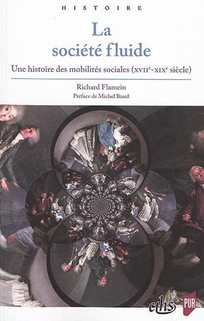 La société fluide : une histoire des mobilités sociales (XVIIe-XIXe siècle)