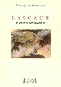 Lascaux : & autres sanctuaires