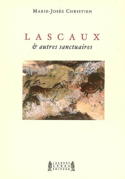 Lascaux : & autres sanctuaires