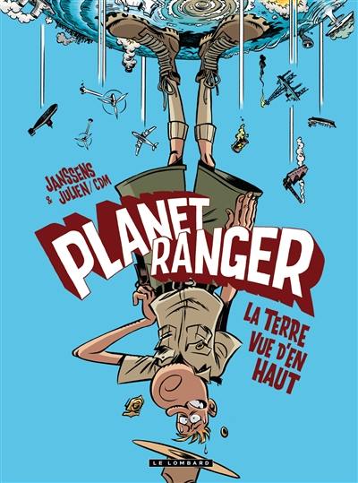 Planet ranger. Vol. 2. La Terre vue d'en haut