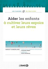 Aider les enfants à cultiver leurs espoirs et leurs rêves