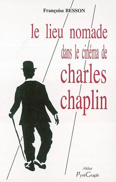 Le lieu nomade dans le cinéma de Charles Chaplin