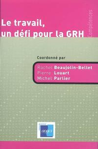 Le travail, un défi pour la GRH