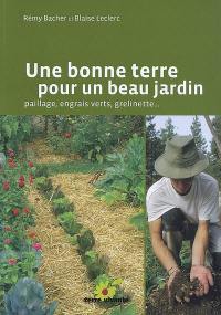 Une bonne terre pour un beau jardin : paillage, engrais verts, grelinette...