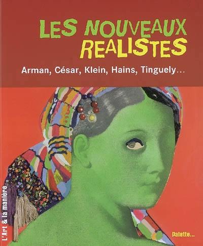 Les nouveaux réalistes : Arman, César, Klein, Hains, Tinguely...