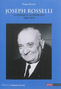 Joseph Rosselli : le courage et la République, 1903-1973