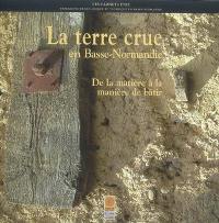 La terre crue en Basse-Normandie : de la matière à la manière de bâtir