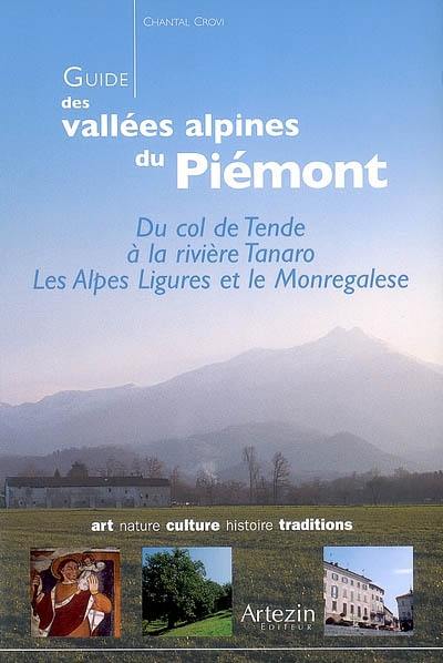 Guide des vallées alpines du Piémont : du col de Tende à la rivière Tanaro : les Alpes ligures et le Monregalese