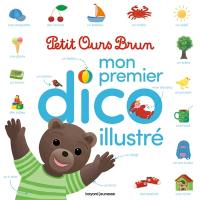 Mon premier dico illustré Petit Ours Brun