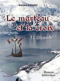 Le marteau et la croix. Vol. 1. Disavior