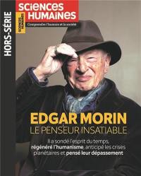 Sciences humaines, hors série les essentiels, n° 30. Edgar Morin, le penseur insatiable