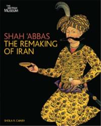 Shah´ Abbas The Remaking of Iran (Paperback)