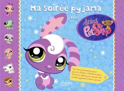 Ma soirée pyjama avec Littlest Petshop