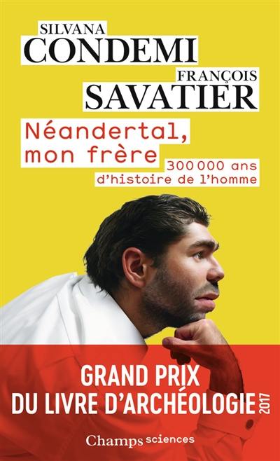 Néandertal, mon frère : 300.000 ans d'histoire de l'homme