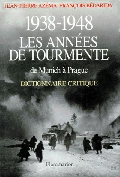 1938-1948, les années de tourmente : de Munich à Prague, dictionnaire critique