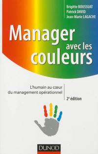 Manager avec les couleurs : l'humain au coeur du management opérationnel