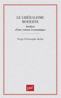 Le Libéralisme moderne : analyse d'une raison économique