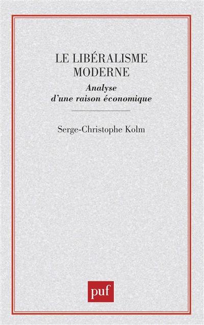 Le Libéralisme moderne : analyse d'une raison économique