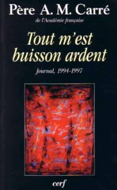 Tout m'est buisson ardent : journal 1993 (suite)-1997