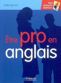 Etre pro en anglais