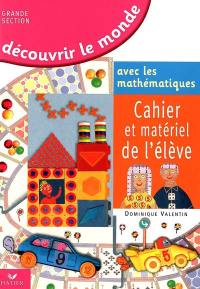 Découvrir le monde avec les mathématiques, grande section de maternelle : cahier et matériel de l'élève