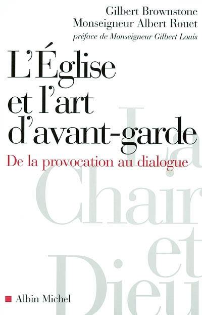 L'Eglise et l'art d'avant-garde : de la provocation au dialogue