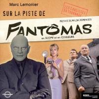 Sur la piste de Fantômas : en scope et en couleurs : les coulisses du tournage