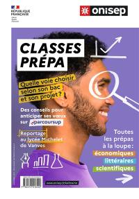 Classes prépa : quelle voie choisir selon son bac et son projet ? : toutes les prépas à la loupe, économiques, littéraires, scientifiques