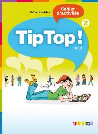 Tip top ! 2, cahier d'activités, A1.2