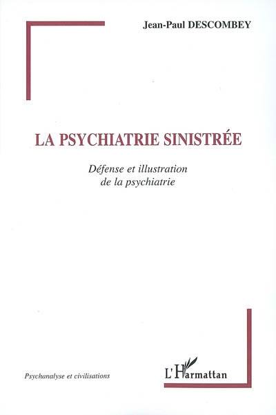 La psychiatrie sinistrée : défense et illustration de la psychiatrie