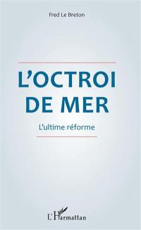 L'octroi de mer : l'ultime réforme