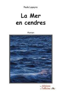 La mer en cendres : récit romancé