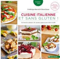 Cuisine italienne et sans gluten ! : de l'entrée au dessert, 45 recettes typiques pour relever le défi