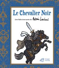 Le chevalier noir : une fable énervante