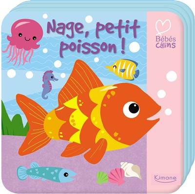 Nage, petit poisson !