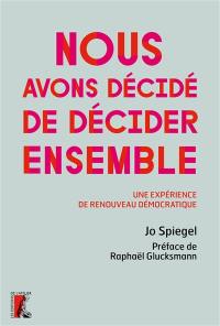 Nous avons décidé de décider ensemble : une expérience de renouveau démocratique