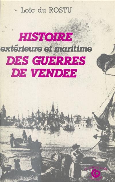 Histoire extérieure et maritime des guerres de Vendée