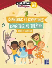 Chansons et comptines revisitées au théâtre : 5-8 ans