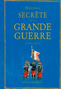 Histoire secrète de la Grande Guerre