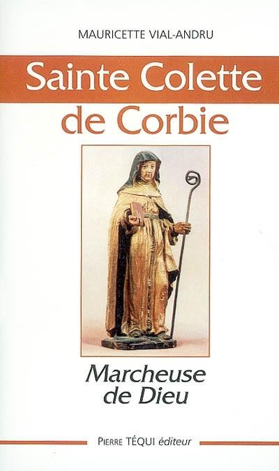 Sainte Colette de Corbie, marcheuse de Dieu