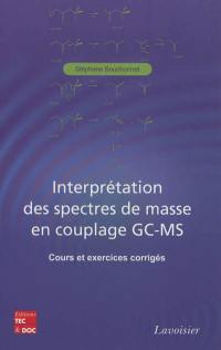 Interprétation des spectres de masse en couplage GC-MS : cours et exercices corrigés