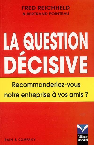 La question décisive : recommanderiez-vous cette entreprise à vos amis ?