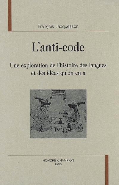 L'anti-code : une exploration de l'histoire des langues et des idées qu'on en a