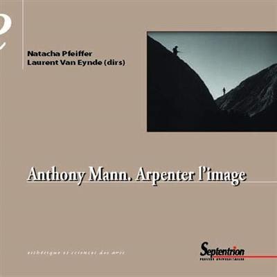 Anthony Mann, arpenter l'image