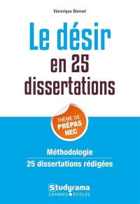 Le désir en en 25 dissertations : thème de prépas HEC : méthodologie, 25 dissertations rédigées, sujet des concours 2020