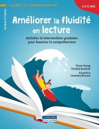 Améliorer les fluidité en lecture : Activités et interventions graduées pour favoriser la compréhension