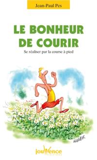 Le bonheur de courir : se réaliser par la course à pied