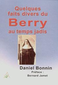 Quelques faits divers du Berry au temps jadis