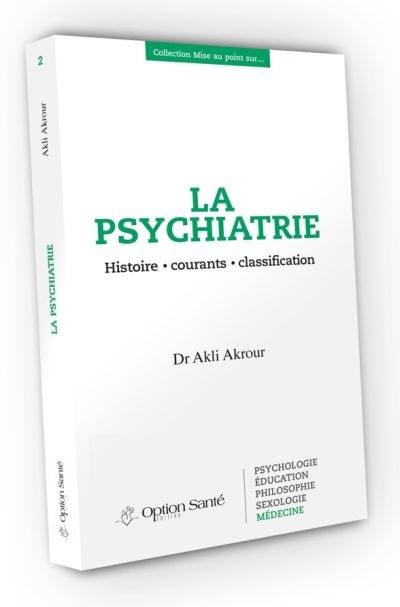 La psychiatrie : histoire, courants, classification