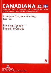 Inventer le Canada. Inventing Canada